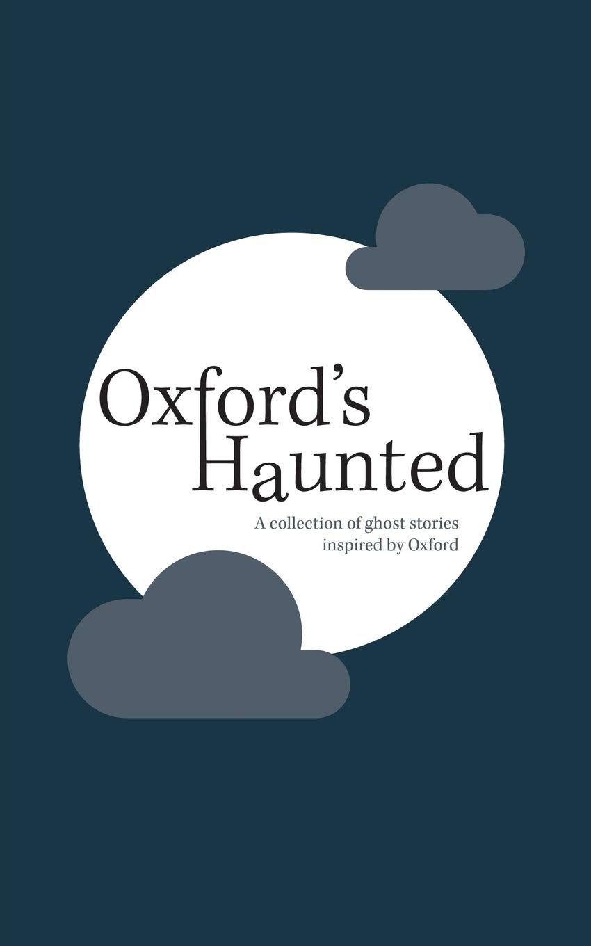Oxford's Haunted: A Collection of Ghost Stories Inspired By Oxford poster
