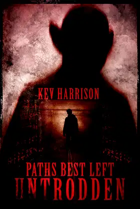 Paths Best Left Untrodden: Thirteen tales of horror fiction poster
