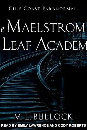 The Maelstrom of the Leaf Academy (Gulf Coast Paranormal) poster