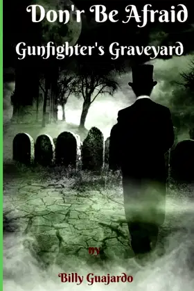 DON'T BE AFRAID: Gunfighter's Graveyard poster
