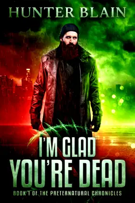 I’m Glad You’re Dead (The Preternatural Chronicles) poster