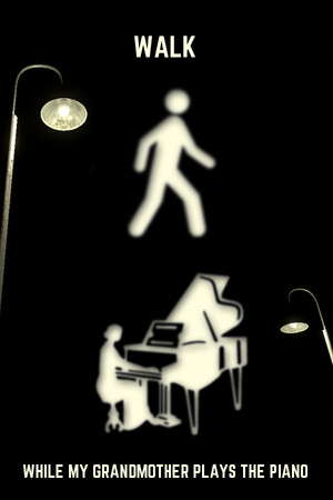 Walk While My Grandmother Plays The Piano poster