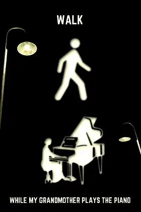 Walk While My Grandmother Plays The Piano poster