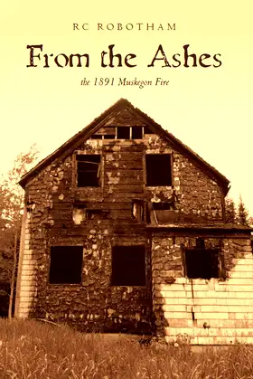 From The Ashes: the 1891 Muskegon Fire poster