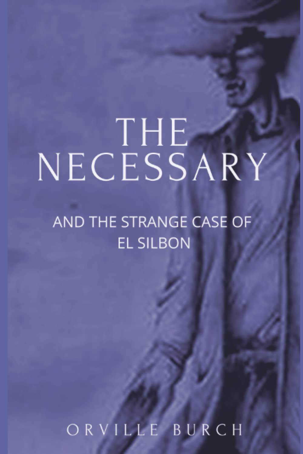 The Necessary: And The Strange Case of el Silbon poster