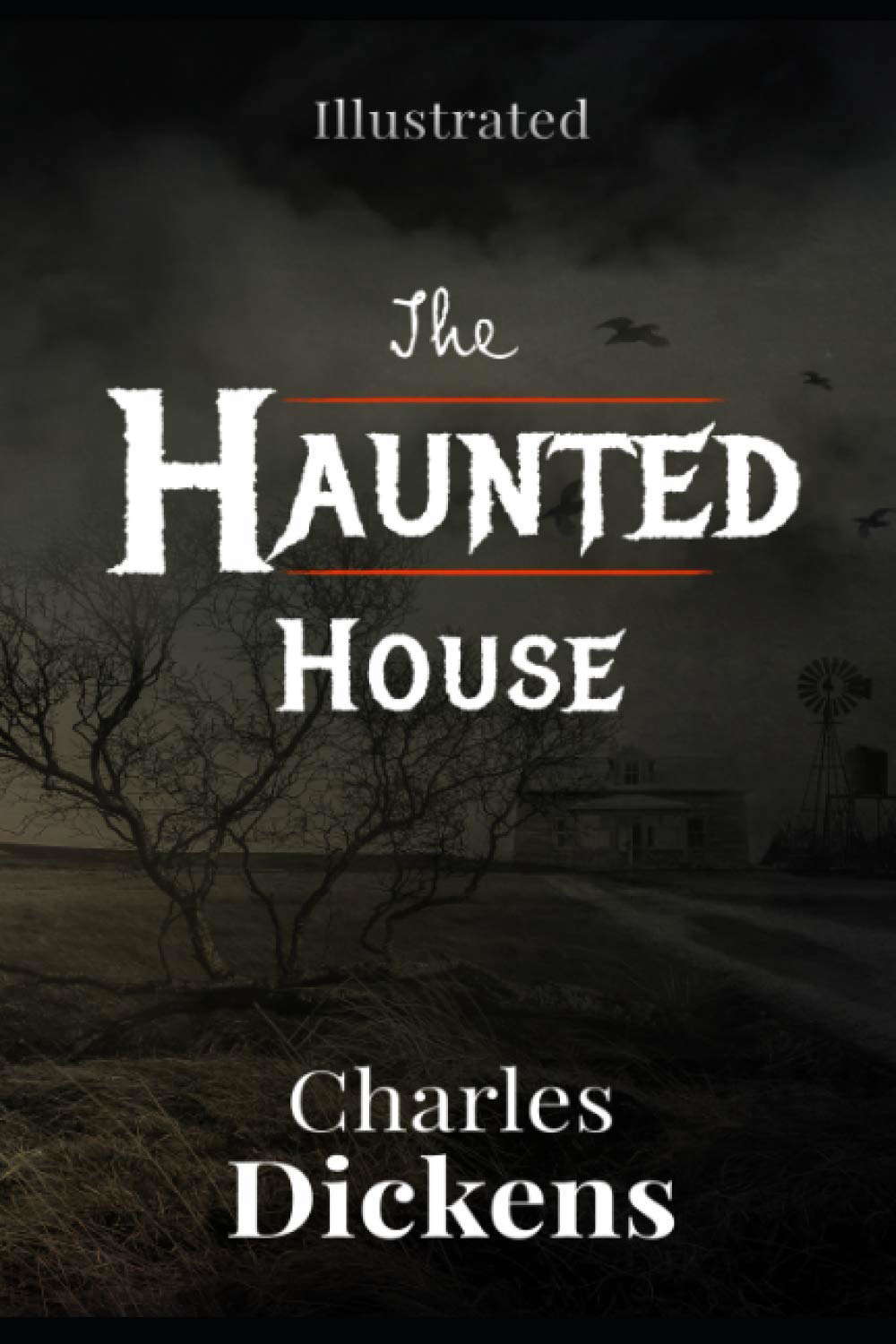 The Haunted House Illustrated: By Charles Dickens poster