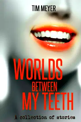 Worlds Between My Teeth poster