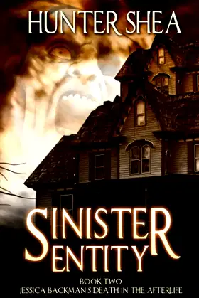 Sinister Entity: Book Two : Jessica Backman's Death in the Afterlife poster