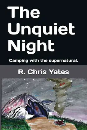 The Unquiet Night: Camping with the supernatural. poster