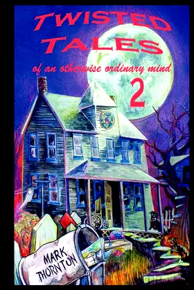 Twisted Tales of an Otherwise Ordinary Mind: Volume 2 poster