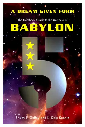 A Dream Given Form: The Unofficial Guide to the Universe of Babylon 5 poster