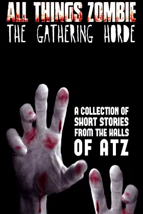 All Things Zombie: The Gathering Horde poster