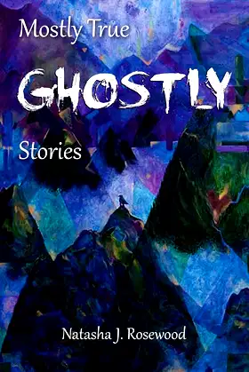 Mostly True Ghostly Stories (Intuitive Intelligence Book 3) poster