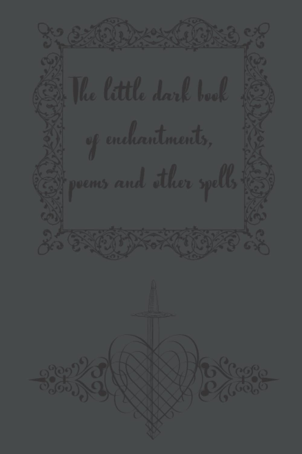 The little dark book of enchantments, poems and other spells poster