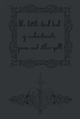 The little dark book of enchantments, poems and other spells poster