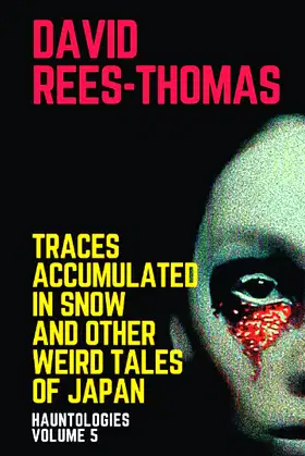 Traces Accumulated in Snow and other Weird Tales of Japan (Hauntologies) poster