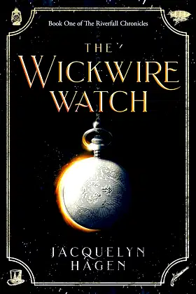 The Wickwire Watch (The Riverfall Chronicles Book 1) poster