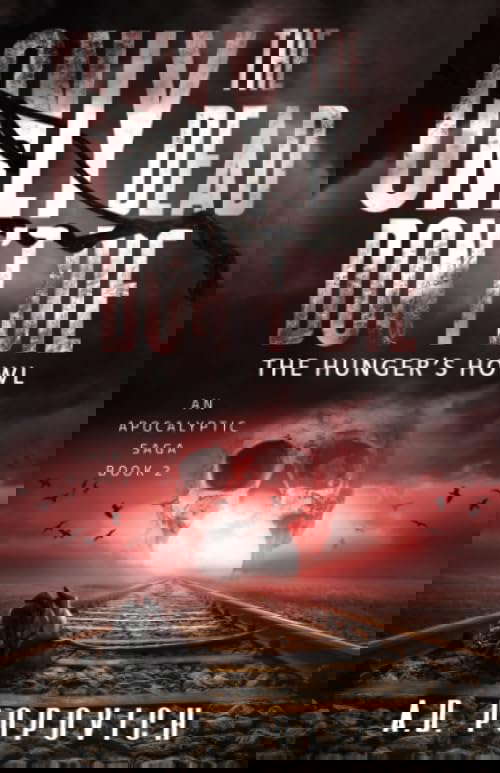 ONLY THE DEAD DON'T DIE - The Hunger's Howl: An Apocalyptic Saga - Book 2 poster