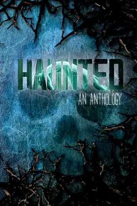 Haunted: An Anthology poster