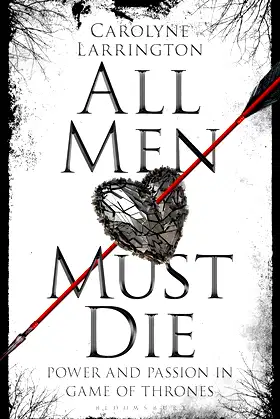 All Men Must Die: Power and Passion in Game of Thrones poster