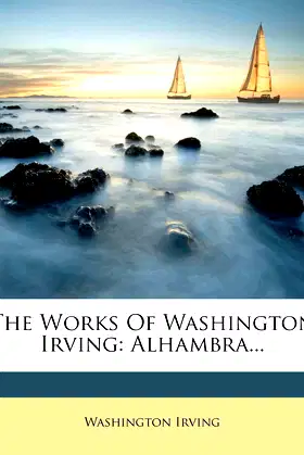 The Works Of Washington Irving: Alhambra... poster