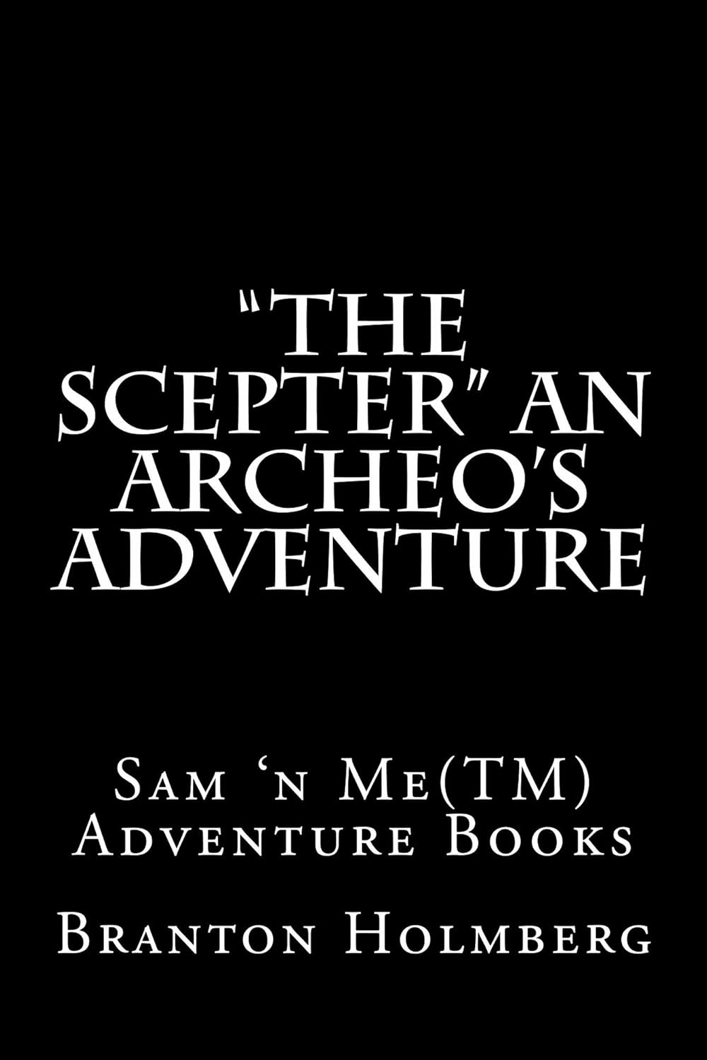 "The Scepter" An Archeo's Adventure (The Archeo's Adventure Series Book 5) poster