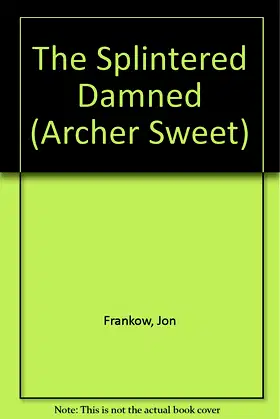 The Splintered Damned (Archer Sweet) poster
