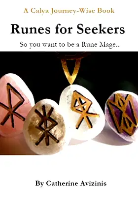 Calya Journey-Wise: Runes for Seekers: So you want to be a Rune Mage poster