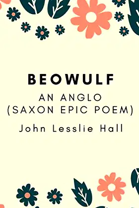 Beowulf - An Anglo-Saxon Epic Poem: (New Edition) - John Lesslie Hall poster