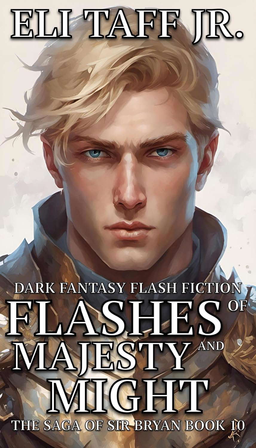 Flashes of Majesty and Might (The Saga of Sir Bryan Book 10) poster