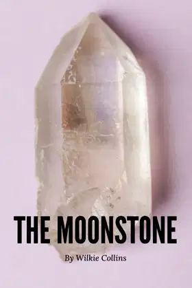The Moonstone (Annotated): Wilkie Collins Epic Mystery (Annotated) poster