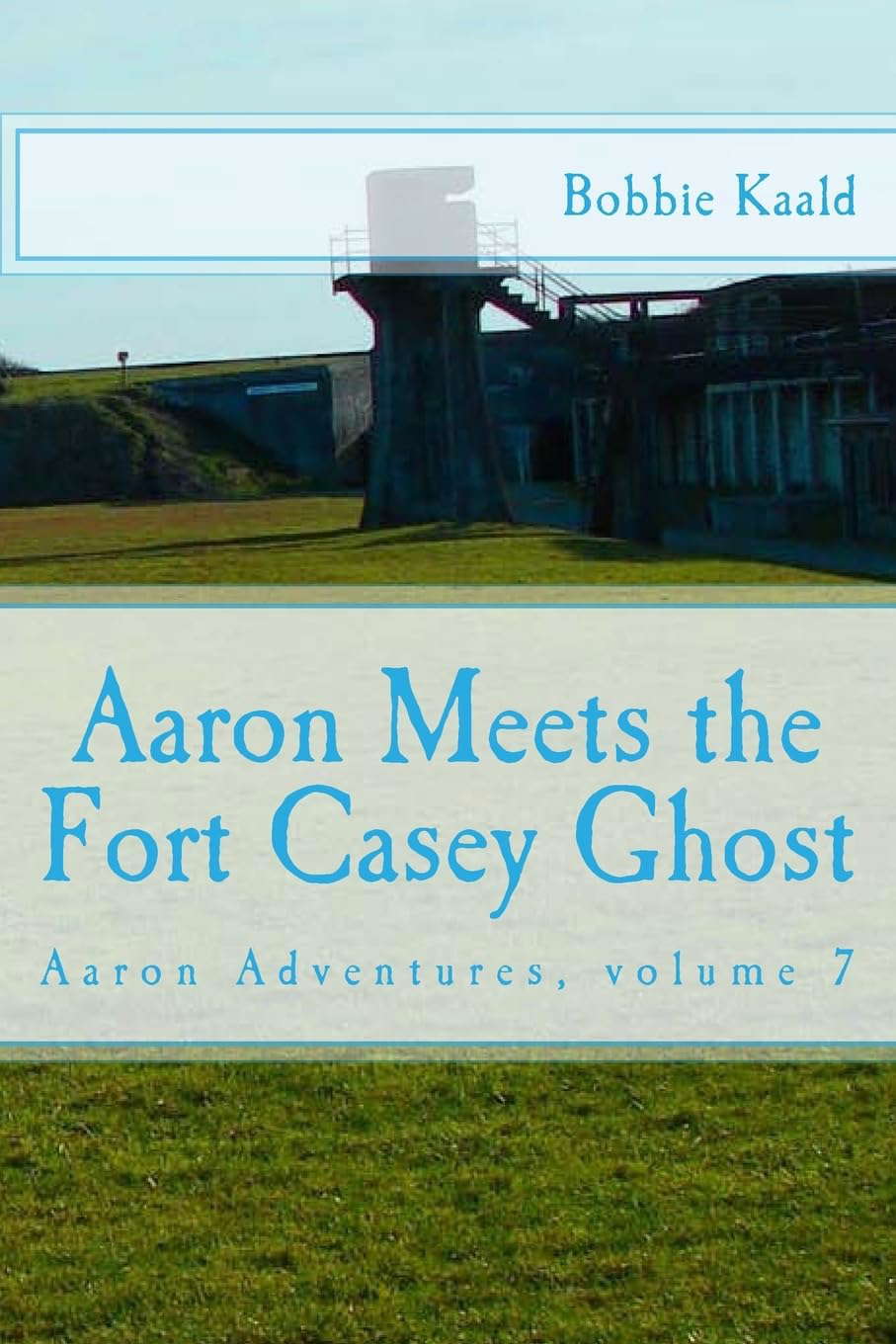 Aaron Meets the Fort Casey Ghost: Aaron adventures book 7 poster