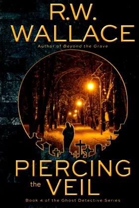 Piercing the Veil: Book 4 of the Ghost Detective Series poster