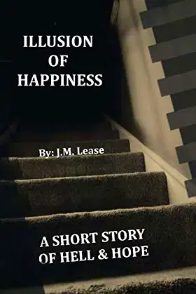 Illusion Of Happiness: A Short Story of Hell & Hope (Special Edition) poster