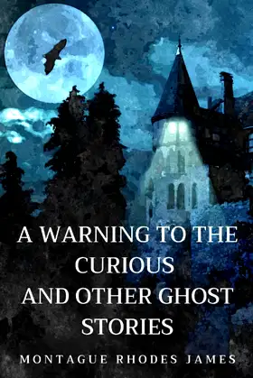 A Warning to the Curious and Other Ghost Stories: with illustrated poster