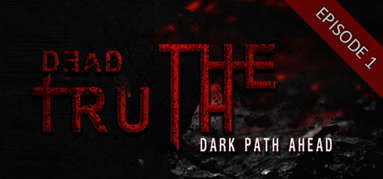 DeadTruth: The Dark Path Ahead capsule