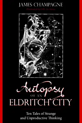 Autopsy of an Eldritch City: Ten Tales of Strange and Unproductive Thinking poster