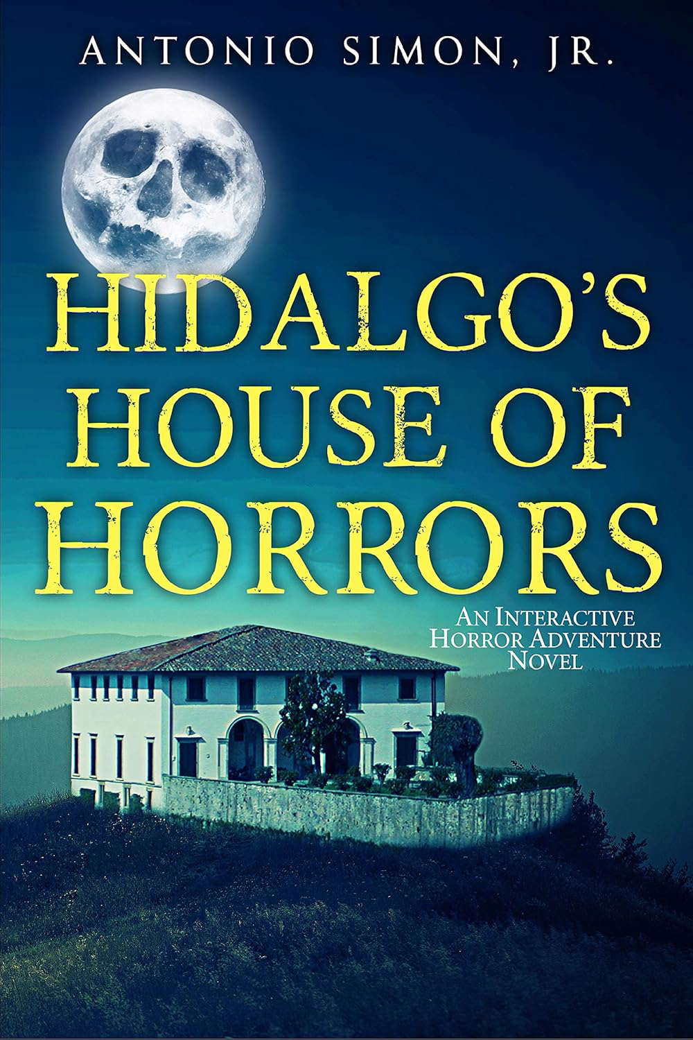 Hidalgo's House of Horrors: An Interactive Horror Adventure Novel poster