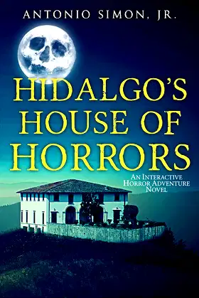 Hidalgo's House of Horrors: An Interactive Horror Adventure Novel poster