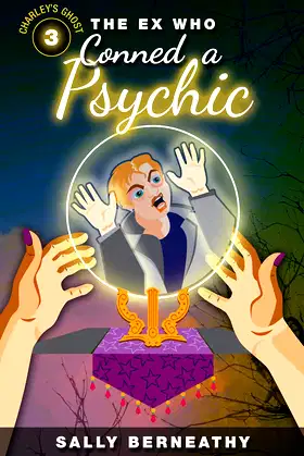The Ex Who Conned a Psychic: Charley's Ghost, Book 3 poster