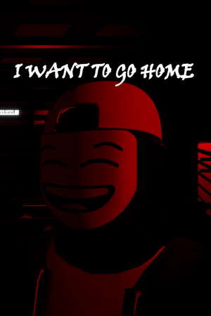 I Want To Go Home poster