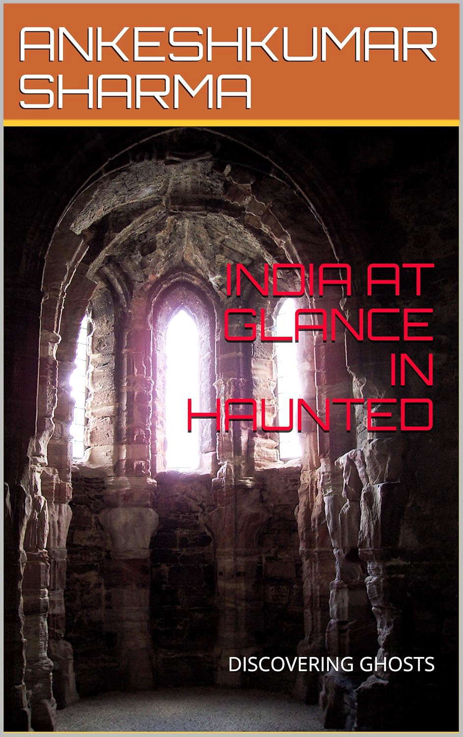INDIA AT GLANCE IN HAUNTED: DISCOVERING GHOSTS (FIRST Book 1) poster