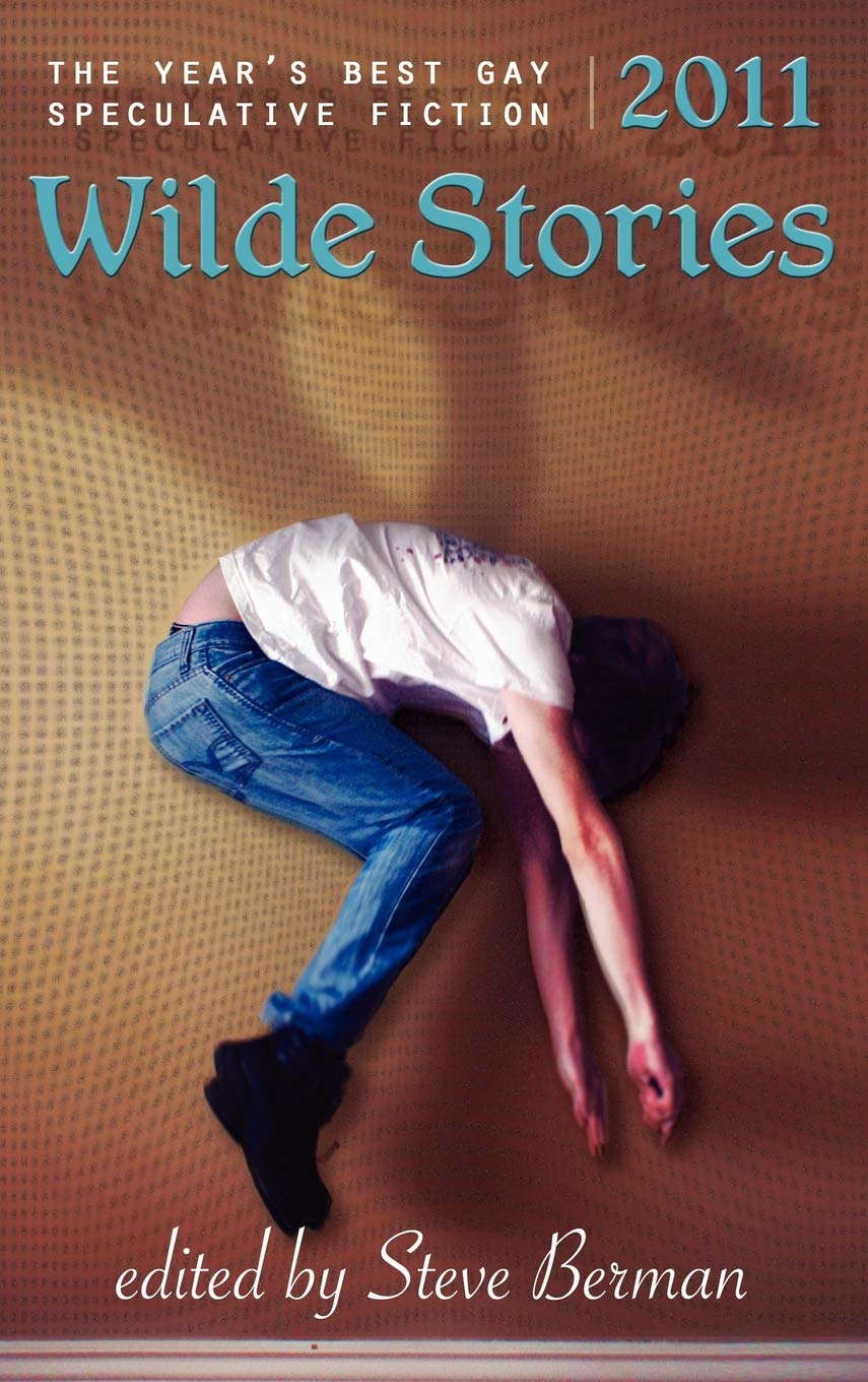 Wilde Stories 2011: The Year's Best Gay Speculative Fiction poster