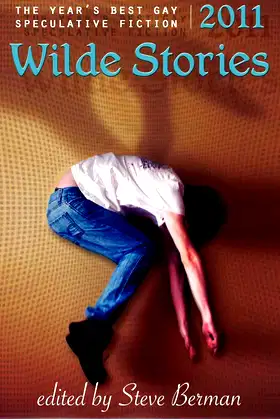 Wilde Stories 2011: The Year's Best Gay Speculative Fiction poster