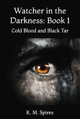 Watcher in the Darkness: Book 1: Cold Blood and Black Tar poster