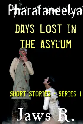 Pharafaneelya- Days Lost In The Asylum- Short Stories-Series I poster