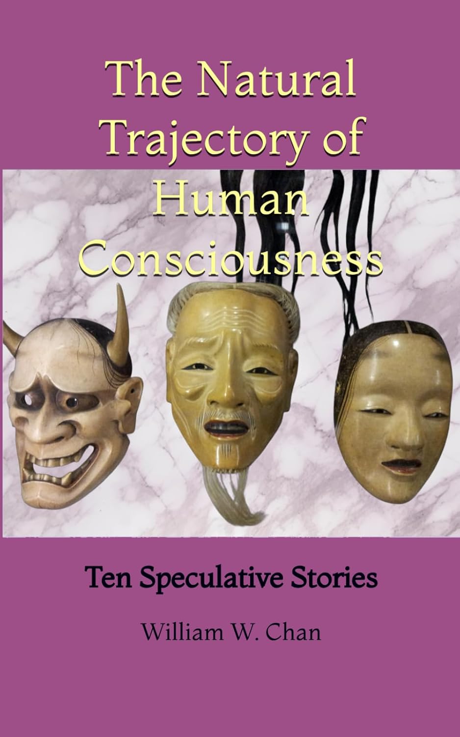 The Natural Trajectory of Human Consciousness: Ten Speculative Stories poster
