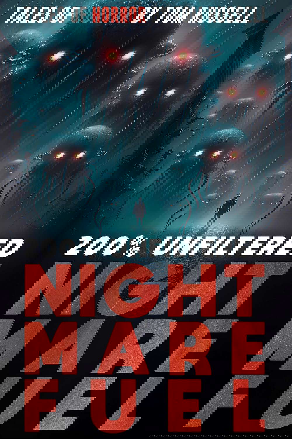 200% Unfiltered Nightmare Fuel: A Collection of Short Horror Stories poster