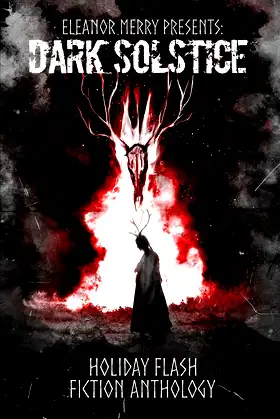 Dark Solstice Holiday Horror Collection: A Flash Fiction Anthology poster