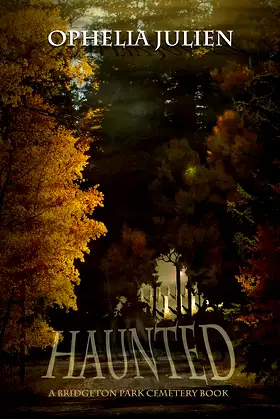 Haunted - A Bridgeton Park Cemetery Book: #1 poster